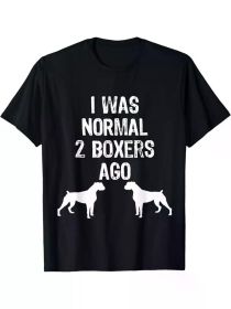 I Was Normal 2 Boxers Ago - Funny Dog T Shirt T-ShirtI Was Normal 2 Boxers Ago - Funny Dog T Shirt T-ShirtI Was Normal 2 Boxers Ago - Funny Dog T (Color: Black, size: L)