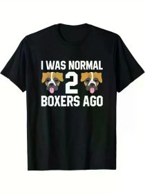 Boxer Dog Owner I Was Normal 2 Boxers Ago T-Shirt (Color: Black, size: XXXL)