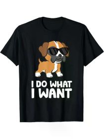 Boxer Dog Pet Boxer Dog I Do What I Want T-ShirtBoxer Dog Pet Boxer Dog I Do What I Want T-Shirt (Color: Black, size: M)
